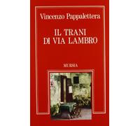 Il trani di Via Lambro. Il romanzo dell'immigrato pugliese