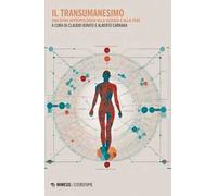 Il transumanesimo. Una sfida antropologica alla scienza e alla fede