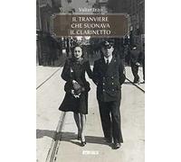 Il tranviere che suonava il clarinetto