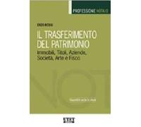 Il trasferimento del patrimonio. Immobili, titoli, aziende, società, arte e fisco