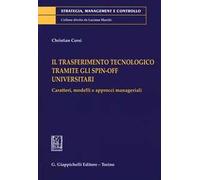 Il trasferimento tecnologico tramite gli spin-off universitari. Caratteri, modelli e approcci manageriali