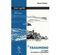 Il Trasimeno. In viaggio fra Umbria e Valdichiana