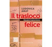 Il trasloco felice. Manuale di sopravvivenza