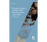 Il trasporto aereo ed effetti della liberalizzazione e previsioni. Il caso Ryanair