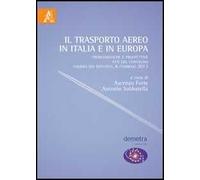 Il trasporto aereo in Italia e in Europa. Problematiche e prospettive. Atti del Convegno (Camera dei Deputati, 6 febbario 2013)