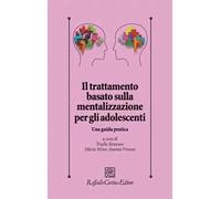 Il trattamento basato sulla mentalizzazione per gli adolescenti. Una guida pratica