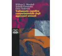 Il trattamento cognitivo comportamentale degli aggressori sessuali - Marsh...