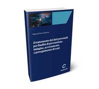 Il trattamento dei dati personali per finalità di prevenzione, indagine, accertamento e perseguimento di reati