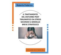 Il trattamento del Disturbo Post Traumatico da stress secondo il modello breve s