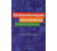 Il trattamento integrato della schizofrenia. Un manuale per la gestione clinica