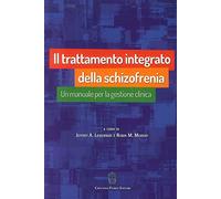 Il trattamento integrato della schizofrenia. Un manuale per la gestione clinica