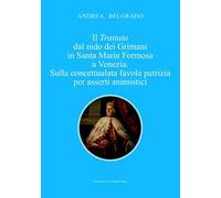 Il trattato dal nido dei Grimani in Santa Maria Formosa a Venezia. Sulla concettualata favola patrizia per asserti animistici