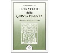 Il trattato della quinta essenza ovvero de' segreti di natura