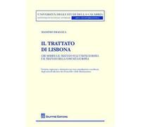 Il Trattato di Lisbona. Che modifica il Trattato sull'Unione europea e il Trattato della Comunità europea