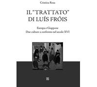 Il «Trattato» di Luís Fróis. Europa e Giappone. Due culture a confronto nel secolo XVI