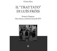 Il «Trattato» di Luís Fróis. Europa e Giappone. Due culture a confronto nel secolo XVI