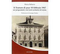 Libri Maria Ballarin - Il Trattato Di Pace 10 Febbraio 1947 Nei Programmi E Nei