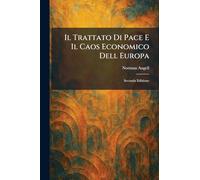 Il Trattato Di Pace E Il Caos Economico Dell Europa: Seconda Edizione
