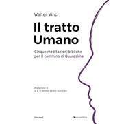 Il tratto umano. Cinque meditazioni bibliche per il cammino di Quaresima