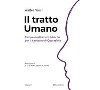Il tratto umano. Cinque meditazioni bibliche per il cammino di Quaresima