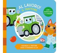 Il trattore. Al lavoro. Ediz. a colori
