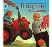 Il trattore della nonna. Ediz. illustrata