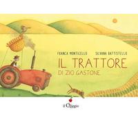 Il trattore di zio Gastone. Ediz. a colori