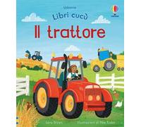 Il trattore. Ediz. illustrata