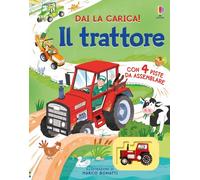 Il trattore. Libri con modellini. Dai la carica! Ediz. illustrata