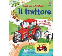 Il trattore. Libri con modellini. Dai la carica! Ediz. illustrata