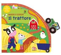 Il trattore. Muovi e gioca. Ediz. a colori