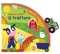 Il trattore. Muovi e gioca. Ediz. a colori