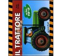 Il trattore. Un libro pop-up. Ediz. illustrata