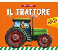 Il trattore. Un libro pop-up. Ediz. illustrata