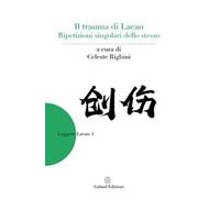 Il trauma di Lacan. Ripetizioni singolari dello stesso