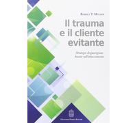 Il trauma e il cliente evitante. Strategie di guarigione basate sull'attac...