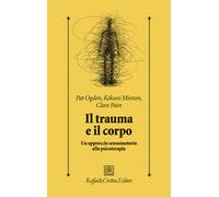 Il trauma e il corpo. Un approccio sensomotorio alla psicoterapia - Ogden ...