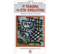 Il trauma in età evolutiva. Violenza e abuso sui minori - Grimaldi S. (cur...