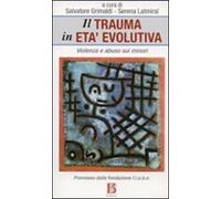 Il trauma in età evolutiva. Violenza e abuso sui minori - [Borla]