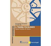 Il trauma psicologico. Nuove frontiere di ricerca