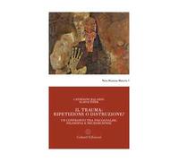 Il trauma: ripetizione o distruzione? Un confronto tra psicoanalisi, filosofia e neuroscienze