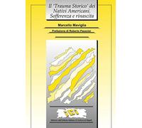 Il «trauma storico» dei Nativi americani. Sofferenza e rinascita