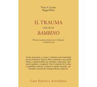 LIBRO IL TRAUMA VISTO DA UN BAMBINO - PETER LEVINE