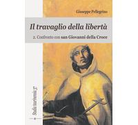 Il travaglio della libertà. Vol. 2 - Pellegrino Giuseppe