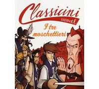 Il tre moschettieri da Alexandre Dumas. Classicini. Ediz. illustrata