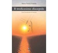 Il tredicesimo discepolo. Come l'ho conosciuto ve lo racconto