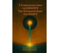 IL TREDICESIMO LIBRO - LA SORGENTE: THE THIRTEENTH BOOK - THE SOURCE