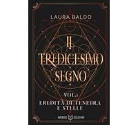 Il tredicesimo segno. Vol. 1: Eredità di tenebra e stelle
