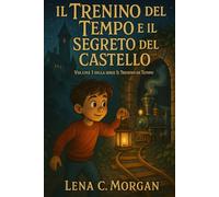 IL TRENINO DEL TEMPO E IL SEGRETO DEL CASTELLO