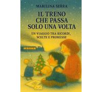 IL TRENO CHE PASSA SOLO UNA VOLTA: UN VIAGGIO TRA RICORDI, SCELTE E PROMESSE